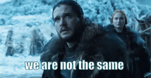 john snow saying we are not the same